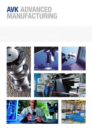 38 | THE AVK GROUP OF COMPANIES
AVK ADVANCED
MANUFACTURING
 