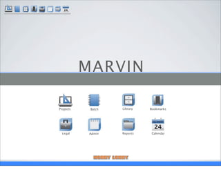 MARVIN
Projects Batch Library Bookmarks
Legal Admin Reports Calendar
 