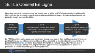 Sur Le Conseil En Ligne
Nous fournissons du conseil en ligne par e-mail, avec la fichier en PDF directement imprimable par le
client, suivant son acceptation par devis envoyé et après la transmission du payement par banque ou
par autre moyen convenu. En détail:
STEP 1
Le client remplit
et envoie le
FORM
STEP 2
Nous répondons par mail avec le devis
concernant la tâche professionnelle
spécifiquement demandée
STEP 3
Après que le devis a été reçu, le
client a huit jours pour envoyer
une réponse
N.B.: Pendant le STEP 1 et le STEP 2, vous ne nécessitez pas de fournir votre données sensibles ou les
informations de votre carte du débit ou crédit.
Le FORM peut être utilisé aussi pour prendre un rendez-vous auprès d’un établissement de la firme, ou
par téléphone, ou par vidéoconférence (Skype). Dans ce cas là, le cliente est gentiment amené de le
préciser dans le FORM, et d’écrire dans l’objet: “Demande de Rendez-Vous”, et d’indiquer dans le
message la raison du rendez-vous, la préférence du type du rendez-vous (téléphone, Skype, en
personne) et l’heure disponible (jour, matin/après-midi).
 