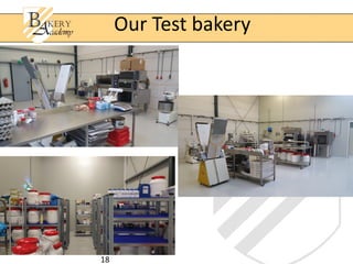 18
Our Test bakery
 