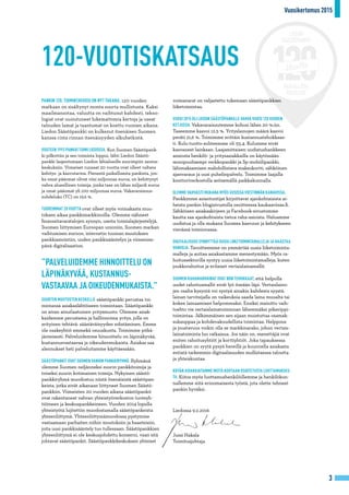 Vuosikertomus 2015
33
PANKIN 120. TOIMINTAVUOSI ON NYT TAKANA. 120 vuoden
matkaan on sisältynyt monta suurta mullistusta. Kaksi
maailmansotaa, valuutta on vaihtunut kahdesti, tekno-
logiat ovat uusiutuneet lukemattomia kertoja ja useat
talouden lamat ja taantumat on koettu vuosien aikana.
Liedon Säästöpankki on kulkenut itsenäisen Suomen
kanssa rinta rinnan itsenäisyyden alkuhetkistä.
VUOTEEN 1993 PANKKI TOIMI LIEDOSSA. Kun Suomen Säästöpank-
ki pilkottiin ja sen toiminta loppui, lähti Liedon Säästö-
pankki laajentumaan Liedon lähialueille suurimpiin asutus-
keskuksiin. Viimeiset runsaat 20 vuotta ovat olleet valtava
kehitys- ja kasvutarina. Pienestä paikallisesta pankista, jon-
ka omat pääomat olivat viisi miljoonaa euroa, on kehittynyt
vahva alueellinen toimija, jonka tase on lähes miljardi euroa
ja omat pääomat yli 100 miljoonaa euroa. Vakavaraisuus-
suhdeluku (TC) on 19,6 %.
TUOREIMMAT 20 VUOTTA ovat olleet myös voimakasta muu-
toksen aikaa pankkimarkkinoilla. Olemme nähneet
finanssitavaratalojen synnyn, useita toimialajärjestelyjä,
Suomen liittymisen Euroopan unioniin, Suomen markan
vaihtumisen euroon, internetin tuoman muutoksen
pankkiasiointiin, uuden pankkisääntelyn ja viimeisim-
pänä digitalisaation.
”PALVELUIDEMME HINNOITTELU ON
LÄPINÄKYVÄÄ, KUSTANNUS-
VASTAAVAA JA OIKEUDENMUKAISTA.”
SUURTEN MUUTOSTEN KESKELLÄ säästöpankki perustaa toi-
mintansa asiakaslähtöiseen toimintaan. Säästöpankki
on aivan ainutlaatuinen yritysmuoto. Olemme asiak-
kaidemme perustama ja hallinnoima yritys, jolla on
erityinen tehtävä: säästäväisyyden edistäminen. Emme
ole osakeyhtiö emmekä osuuskunta. Toimimme pitkä-
jänteisesti. Palveluidemme hinnoittelu on läpinäkyvää,
kustannusvastaavaa ja oikeudenmukaista. Asiakas saa
alennukset heti palveluitamme käyttäessään.
SÄÄSTÖPANKIT OVAT SUOMEN VANHIN PANKKIRYHMÄ. Ryhmänä
olemme Suomen neljänneksi suurin pankkitoimija ja
toiseksi suurin kotimainen toimija. Nykyinen säästö-
pankkiryhmä muodostuu niistä itsenäisistä säästöpan-
keista, jotka eivät aikanaan liittyneet Suomen Säästö-
pankkiin. Viimeisten 20 vuoden aikana säästöpankit
ovat rakentaneet vahvan yhteistyöverkoston tuoteyh-
tiöineen ja keskuspankkeineen. Vuoden 2014 lopulla
yhteistyötä lujitettiin muodostamalla säästöpankeista
yhteenliittymä. Yhteenliittymämuodossa pystymme
vastaamaan parhaiten niihin muutoksiin ja haasteisiin,
joita uusi pankkisääntely tuo tullessaan. Säästöpankkien
yhteenliittymä ei ole keskusjohdettu konserni, vaan sitä
johtavat säästöpankit. Säästöpankkikeskuksen yhteiset
voimavarat on valjastettu tukemaan säästöpankkien
liiketoimintaa.
VUOSI 2015 OLI LIEDON SÄÄSTÖPANKILLE VAHVA VUOSI 120 VUODEN
KETJUSSA. Vakavaraisuutemme kohosi lähes 20 %:iin.
Taseemme kasvoi 12,5 %. Yrityslainojen määrä kasvoi
peräti 21,6 %. Toimimme erittäin kustannustehokkaas-
ti. Kulu-tuotto-suhteemme oli 55,4. Kulumme eivät
kasvaneet lainkaan. Laajamittaisen uudistushankkeen
ansiosta henkilö- ja yritysasiakkailla on käytössään
monipuolisempi verkkopankki ja Sp-mobiilipankki,
lähimaksamisen mahdollistava maksukortti, sähköinen
ajanvaraus ja uusi puhelinpalvelu. Toimimme laajalla
konttoriverkostolla seitsemällä paikkakunnalla.
OLEMME VAHVASTI MUKANA MYÖS UUSISSA VIESTINNÄN KANAVISSA.
Pankkimme asiantuntijat kirjoittavat ajankohtaisista ai-
heista pankin blogisivustolla osoitteessa kaukaaviisas.fi.
Sähköisen asiakaskirjeen ja Facebook-sivustomme
kautta saa ajankohtaista tietoa raha-asioista. Haluamme
uudistua ja olla mukana Suomea kasvuun ja kehitykseen
vievässä toiminnassa.
DIGITAALISUUS SYNNYTTÄÄ UUSIA LIIKETOIMINTAMALLEJA JA HAASTAA
VANHOJA. Tavoitteemme on ymmärtää uusia liiketoiminta-
malleja ja auttaa asiakastamme menestymään. Myös ra-
hoitussektorilla syntyy uusia liiketoimintamalleja, kuten
joukkorahoitus ja erilaiset vertaislainamallit.
SUOMEN RAHAMARKKINAT OVAT NIIN TEHOKKAAT, että helpolla
uudet rahoitusmallit eivät lyö itseään läpi. Vertaislaino-
jen osalta kysyntä voi syntyä ainakin kahdesta syystä:
lainan tarvitsijalla on vaikeuksia saada laina muualta tai
kokee lainaamisen helpommaksi. Ensiksi mainittu vaih-
toehto vie vertaislainatoiminnan lähemmäksi pikavippi-
toimintaa. Jälkimmäinen sen sijaan muistuttaa osamak-
sukauppaa ja kohdevakuudellista toimintaa. Helppous
ja joustavuus voikin olla se markkinarako, johon vertais-
lainatoiminta luo ratkaisua. Jos näin on, menettäjiä ovat
eniten rahoitusyhtiöt ja korttiyhtiöt. Joka tapauksessa
pankkien on syytä pysyä hereillä ja kuunnella asiakasta
entistä tarkemmin digitaalisuuden mullistaessa taloutta
ja yhteiskuntaa.
KIITÄN ASIAKKAITAMME MEITÄ KOHTAAN OSOITETUSTA LUOTTAMUKSES-
TA. Kiitos myös luottamushenkilöillemme ja henkilökun-
nallemme siitä erinomaisesta työstä, jota olette tehneet
pankin hyväksi.
Liedossa 9.2.2016
Jussi Hakala
Toimitusjohtaja
120-VUOTISKATSAUS
Vuosikertomus 2015
 