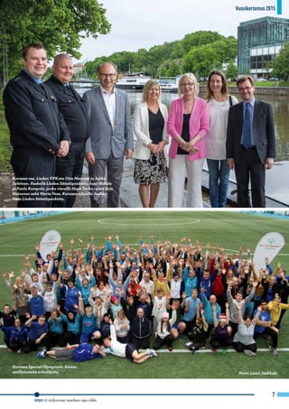 1939 10 miljoonan markan raja rikki.
7
Kuva: Lauri Jaakkola
Kuvassa Special Olympicsin -kisaan
osallistuneita urheilijoita.
Kuvassa vas. Liedon VPK:sta Otto Metsistö ja Jukka
Lehtinen. Keskellä Liedon Säästöpankista Jussi Hakala
ja Paula Kumpula, jonka vierellä Hope Turku ry:stä Arja
Heinonen sekä Maria Vesa. Kuvassa oikealla Jaakko
Ossa Liedon Säästöpankista.
Vuosikertomus 2015
 