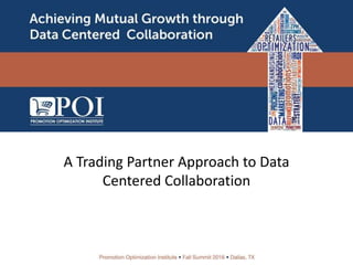 A Trading Partner Approach to Data
Centered Collaboration
 