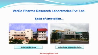 www.vergopharma.com
VerGo R&D Site Verna VerGo Clinical Research Site Corlim
 