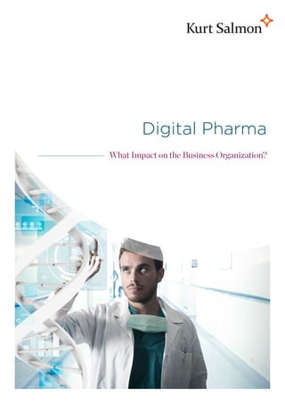 Digital Pharma
What Impact on the Business Organization?
 