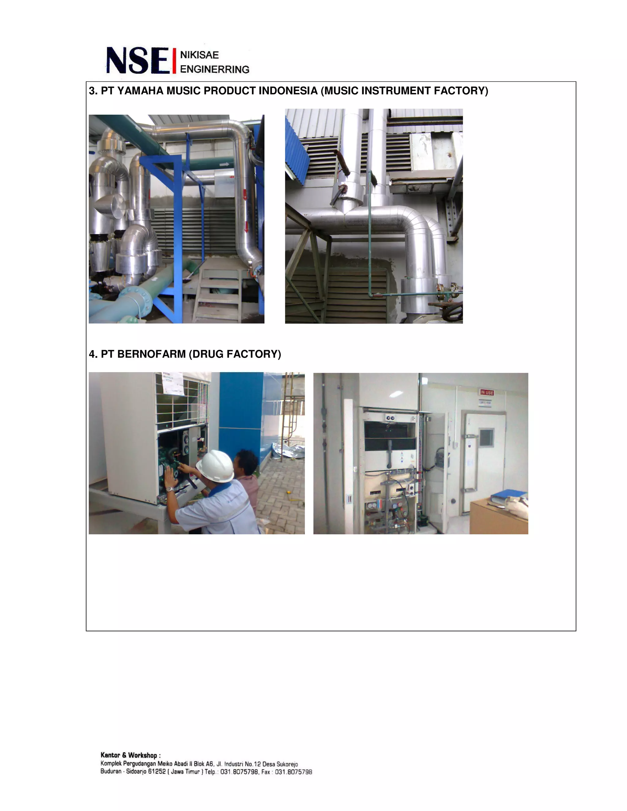 3. PT YAMAHA MUSIC PRODUCT INDONESIA (MUSIC INSTRUMENT FACTORY)
4. PT BERNOFARM (DRUG FACTORY)
 
