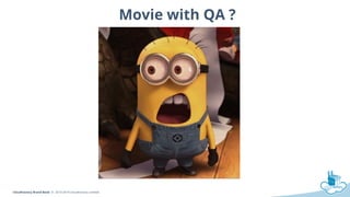 CloudFactory Brand Book © 2010-2014 CloudFactory Limited
Movie with QA ?
 