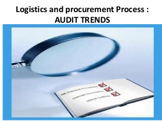 Logistics and procurement Process :
AUDIT TRENDS
Itai SS- 2014
 