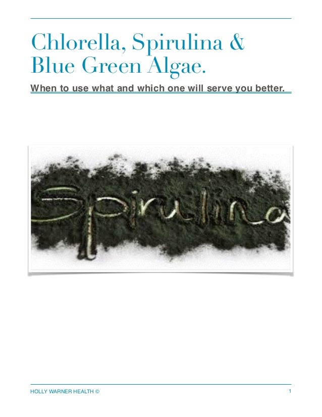 Spirulina, chlorella and blue green algae