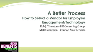 Rob J. Thurston – HR Consulting Group
Matt Gabrielson – Connect Your Benefits
 