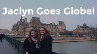 Jaclyn Goes Global
 
