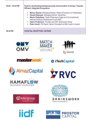 04:50 – 05:35 PM Panel 8 | Accelerating Entrepreneurship and Innovation in Europe: Towards
Efficient, Integrated Ecosystems
 Marius Starcke, Managing Director, Nikkei & Pioneers LLP (Moderator)
 Eduard Adamyan, Managing Partner, KamaFlow
 Maxim Chebotarev, Head of Business Angels and Co-Investments,
Internet Initiatives Development Fund (IIDF)
 Selma Prodanovic, Founder and CEO, Brainswork Group
 Peter Löschl, FDI Expert, Senior Consultant at ABA Invest in Austria
06:30 PM COCKTAIL RECEPTION | SKYBAR
 