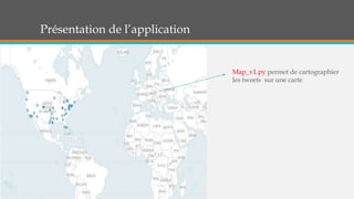 Présentation de l’application
Map_v1.py permet de cartographier
les tweets sur une carte
 