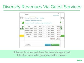 Diversify Revenues Via Guest Services
Bob uses Providers and Guest Services Manager to sell
lots of services to his guests for added revenue.
 