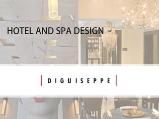 HOTEL AND SPA DESIGN BY
 
