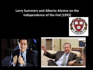 Larry Summers and Alberto Alesina on the
Independence of the Fed (1993)
 