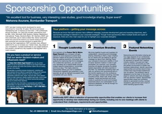 Sponsorship Opportunities
“An excellent tool for business, very interesting case studies, good knowledge sharing. Super event!”
Mehenna Aourane, Bombardier Transport
IQPC has been hosting events developed for senior
executives for more than 40 years. We serve businesses
representing over 15 sectors at more than 1,700 conferences
around the globe. Our client list includes corporations such
as IBM, Cisco, Microsoft, BAE Systems, Boeing, Weatherford
International, Thales, Deutsche Bank, GE, Siemens, BASF and
Dow Chemicals, just to name a select few. Senior executives
travel from around the world to our events looking to garner
best practices and concrete solutions to assist them in
improving their organisations. IQPC provides many different
platforms for you to increase your market share, stay ahead of
your competition, increase awareness to your target audience
and position yourself as a key supplier to the Egyptian rail &
metro industry.
Your platform – getting your message across:
Because we know that each sponsor has a different message, business development goal and branding objectives, each
sponsorship package is tailored to your corporate strategies. Though most sponsorship offers multiple levels and types of
exposure, there are a few main ways for you to highlight your corporate strengths:
Thought Leadership
As a sponsor at the Future Rail & Metro
Egypt Summit your company will gain
second-to-none exposure to senior-level
decision makers at the point in time that
they are seeking solutions, information and
systems for improving their firm’s strategies.
For a select few sponsors, you can build
your reputation as a market leader through
subject-specific presentations, workshops
and focus days. This highly selective
sponsorship allows your firm to establish
tremendous capability and expertise in your
specialty as well as highlight successful work
completed with your clients.
Premium Branding
We bring together buyers and suppliers for
collaboration, networking and knowledge
sharing. Branding is often a major initiative
for our clients who are seeking to get the
message out about their offerings. Build
your company’s brand and visibility in front
of senior decision-makers in order to get
shortlisted. As a sponsor, your company
branding will appear alongside the global
leaders associated with best practices in
this field. Our dedicated marketing team will
help you achieve your promotional aims in
the months leading up to the conference.
IQPC leverages multiple marketing channels
including online, direct mail, email, press
releases, media partnerships and social
media to publicise the event and increase
awareness about your participation to our
extensive database, as well as through our
network of partners.
Featured Networking
Events
Networking and information sharing are
two major aspects of our conferences
and IQPC builds in many opportunities
for sponsors to benefit from meeting
industry leaders. Focused and high-
level, our events will provide you with
the perfect environment to initiate new
business relationships, identify upcoming
opportunities and achieve face-to-face
contact that overcrowded tradeshows
can not deliver. The exhibition area is
designed to be the heart of the event – a
place to network and share strategies
with key decision makers. Sponsorship
opportunities range from exhibition
stands to sponsored lunches, cocktail
receptions, gala dinners and a host of
other branding opportunities.
1 2 3
Additionally IQPC offers a selection of sponsorship opportunities that enables our clients to increase their
opportunity to develop new relationships during our events, including one-to-one meetings with clients to
understand their challenges, requirements and opportunities.
Do you have a product or service
that our senior decision-makers and
influencers need?
The Future Rail & Metro Egypt Summit offers you the perfect
platform for you to showcase your solution to your target market and
meet and network with senior-level decision makers who are leading
the way in the industry
We specialise in providing business development, marketing and
sales solutions that are tailored to specifically deliver on your business
objectives.We pay patient attention to what our exhibition and
sponsorship customers want, expect, need and value. Every sponsor
wants to create customers, develop qualified sales leads, convert leads
into sales and retain customers. Our tailored sponsorship packages
help you to achieve these objectives.
If you would like more information on sponsorship and exhibition
opportunities or to discuss which package will best help you achieve
your objectives, please contact Ben Thomas on +971 4 360 2800 or
email sponsorship@iqpc.ae.
For more information or to sponsor –
Tel: +91 8884440198 | Email: binu.thankappan@iqpc.com | @binuthankappan
 