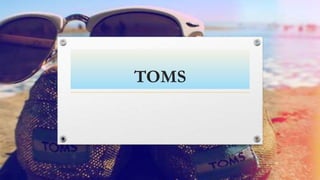 TOMS
 