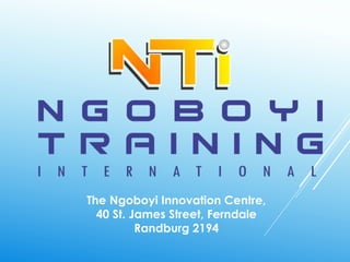 The Ngoboyi Innovation Centre,
40 St. James Street, Ferndale
Randburg 2194
 