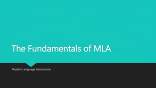 The Fundamentals of MLA
Modern Language Association
 