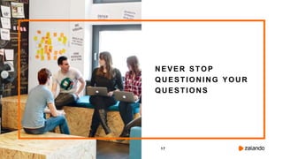 17
NEVER STOP
QUESTIONI NG YOUR
QUESTIONS
 