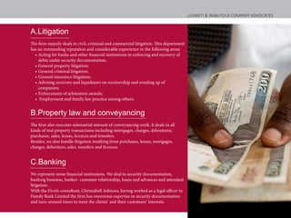 A.Litigation
The firm majorly deals in civil, criminal and commercial litigation. This department
has an outstanding reputation and considerable experience in the following areas:
•	Acting for banks and other financial institutions in enforcing and recovery of
debts under security documentation;
•	General property litigation;
•	General criminal litigation;
•	General insurance litigation;
•	Advising receivers and liquidators on receivership and winding up of
companies;
•	Enforcement of arbitration awards;  
•	 Employment and family law practice among others.
B.Property law and conveyancing
The firm also executes substantial amount of conveyancing work. It deals in all
kinds of real property transactions including mortgages, charges, debentures,
purchases, sales, leases, licences and transfers.
Besides, we also handle litigation resulting from purchases, leases, mortgages,
charges, debenture, sales, transfers and licences.
C.Banking
We represent some financial institutions. We deal in security documentation,
banking business, banker- customer relationship, loans and advances and attendant
litigation.
With the Firm’s consultant, Christabell Ashiono, having worked as a legal officer in
Family Bank Limited the firm has enormous expertise in security documentation
and turn-around times to meet the clients’ and their customers’ interests.
LUSWETI & NABUTOLA COMPANY ADVOCATES
 