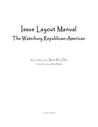 Issue Layout Manual
The Waterbury Republican-American
Written & Designed by Alesia M. LeDuc
Technical Consultant: Robin Burkin
 J u n e 2 0 0 2 
 