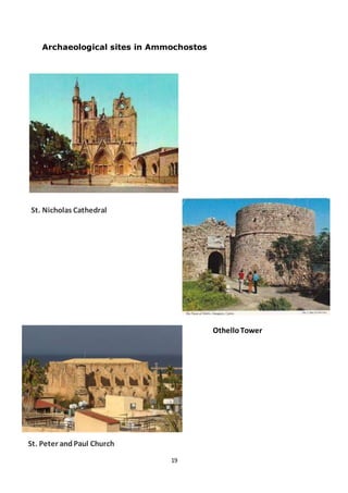 19
Archaeological sites in Ammochostos
St. Peter andPaul Church
St. Nicholas Cathedral
OthelloTower
 