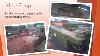 Bending of various pipes used in
the locomotive frame.
 