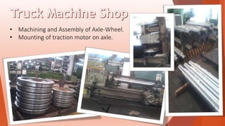 • Machining and Assembly of Axle-Wheel.
• Mounting of traction motor on axle.
 