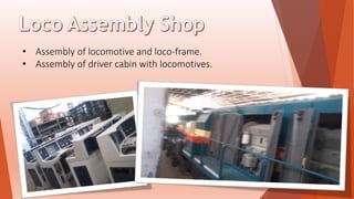 • Assembly of locomotive and loco-frame.
• Assembly of driver cabin with locomotives.
 