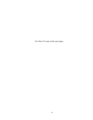 4
For J-bro, I’m sorry I stole your major,
 