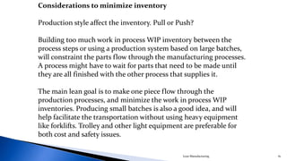 WIP Inventory Hidden Costs:
Hides many issues behind it
Problems are not visible
Increase waiting between the process step...