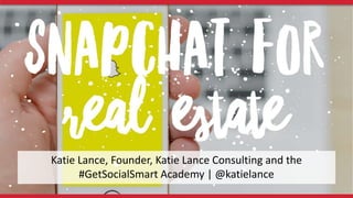 Katie Lance, Founder, Katie Lance Consulting and the
#GetSocialSmart Academy | @katielance
 