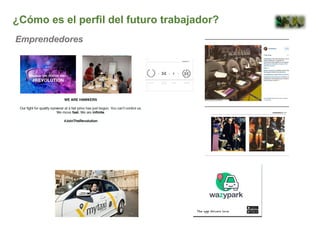 ¿Cómo es el perfil del futuro trabajador?
Emprendedores
 