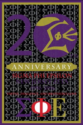 th
a n n i v e r s a r y
22SIGMA PHI EPSILON
New Jersey Zeta
1996-2016
Virtue, diligence, and brotherly love
 