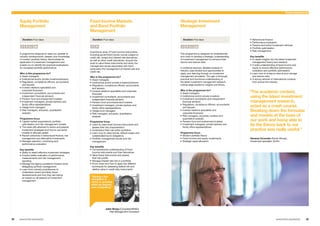 Finance programmes
Strategic Investment
Management
Duration: Five days
 
This programme is designed for professionals
who want to develop a strategic understanding
of investment management to enhance their
returns and reduce risks.
It combines lectures, detailed analysis of
industry case studies and opportunities to
apply your learning through an investment
management simulation. You gain a thorough,
practical and functional understanding of
the latest investment management research,
cutting-edge academic insights and theory.
Who is the programme for?
■■ Asset managers
■■ Institutional and/or private investors
■■ Investment consultants and independent
financial advisors
■■ Regulators, compliance officers, accountants
and lawyers
■■ Investor relations specialists and
corporate financiers
■■ Risk managers, actuaries, auditors and
quantitative analysts
■■ Pension fund and endowment trustees
■■ Investment managers, private bankers and
family office representatives
Programme focus
■■ Modern portfolio theory
■■ Fixed income and equity investments
■■ Strategic asset allocation
■■ Behavioural finance
■■ Performance evaluation
■■ Passive and active investment vehicles
■■ Portfolio optimisation
■■ Risk management
Key benefits
■■ In-depth insights into the latest investment
management theory and research
■■ A solid understanding of fixed income and
equity to ensure effective performance
evaluation and portfolio optimisation
■■ Learn how to enhance returns and manage
and reduce risks
■■ A strong network of international contacts
from across the industry
Equity Portfolio
Management
Duration: Four days
 
A programme designed to keep you abreast of
industry developments, deepen your knowledge
of modern portfolio theory, demonstrate its
application in investment management and
enable you to identify the practical implications
for increased portfolio performance.
Who is this programme for?
■■ Asset managers
■■ Institutional and/or private investors/advisors
■■ Regulators, compliance officers, accountants
and lawyers
■■ Investor relations specialists and
corporate financiers
■■ Investment consultants, accountants and
independent financial advisors
■■ Pension fund and endowment trustees
■■ Investment managers, private bankers and
family office representatives
■■ Hedge fund managers
■■ Risk managers, actuaries, quantitative
analysts
Programme focus
■■ Capital market expectations, portfolio
optimisation and risk management models
■■ The trade-offs attached to active and passive
investment strategies and how to use factor
models to allocate assets
■■ Recent advances in behavioural finance, risk
management and alternative investments
■■ Manager selection, monitoring and
performance evaluation
Key benefits
■■ Ability to select effective investment strategies
■■ Employ better evaluation of performance
measurements and risk management
reporting
■■ Manage the agency problems inherent when
delegating portfolio management
■■ Learn from industry practitioners to
understand recent and likely future
developments and how they are having
an impact on all aspects of investment
management
Fixed Income Markets
and Bond Portfolio
Management
Duration: Four days

Examine an array of fixed income instruments,
including government bonds, bonds subject to
credit risk, swaps and interest rate derivatives,
as well as other credit derivatives. Acquire the
tools to value these instruments and study the
management issues associated with them,
particularly the management of interest rate and
credit risk.
Who is this programme for?
■■ Asset managers
■■ Institutional and/or private investors/advisors
■■ Regulators, compliance officers, accountants
and lawyers
■■ Investor relations specialists and corporate
financiers
■■ Investment consultants, accountants and
independent financial advisors
■■ Pension fund and endowment trustees
■■ Investment managers, private bankers and
family office representatives
■■ Hedge fund managers
■■ Risk managers, actuaries, quantitative
analysts
Programme focus
■■ Learn to value fixed income instruments and
assess their risk characteristics
■■ Understand their role within portfolios
■■ Learn how to value bonds, default swaps and
collateralised bond obligations
■■ Portfolio management issues and risk
management
Key benefits
■■ Comprehensive understanding of fixed
income instruments and their derivatives
■■ Value these instruments and assess
their risk profile
■■ Manage interest rate risk in a portfolio
■■ Know when and how to apply the different
techniques for assessing default risk and
relative value in credit risky instruments
“Having a live
simulation in
which to practise
what we learned
was compelling.”
Julian Bongo (Congolese/British),
Risk Management Consultant
“The academic content,
using the latest investment
management research,
acted as a crash course.
Breaking down the formulae
and models at the base of
our work and being able to
tie the theory back to our
practice was really useful.”
Narassa Govender (South African),
Investment specialist, GroFin
28	 29	 www.london.edu/execed www.london.edu/execed
For full details of programme dates and fees see page 34
 