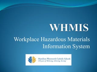 Workplace Hazardous Materials
Information System
 