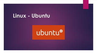 Linux - Ubuntu
 