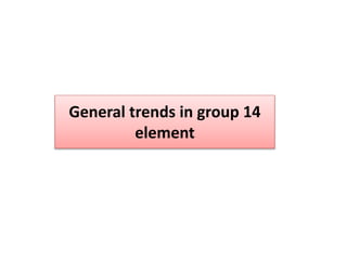 General trends in group 14
element
 