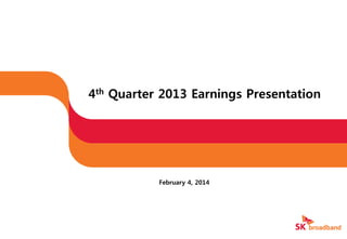 4th Quarter 2013 Earnings Presentation 
February 4, 2014  