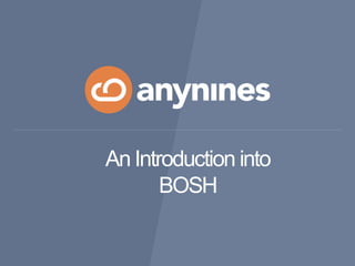 An Introduction into
BOSH
 