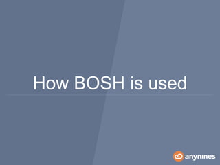 How BOSH is used
 
