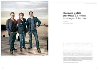 PROFILO & VISION DI SMARTFLOWER 
Un management con una vision importante (da sin. a ds.): 
Gernot Friedhuber (CMO & Partner), Thomas Daubek (CEO & Partner), Alexander Swatek (Founder & Managing Partner) 
Energia pulita 
per tutti. La nostra 
vision per il futuro 
GRAZIE A SMARTFLOWER 
Pensare e agire in maniera sostenibile è il pilastro della nostra filosofia aziendale. 
Produciamo in Austria, perseguendo la massima qualità, affinché i nostri 
prodotti possano fornire energia più a lungo possibile. Offriamo una garanzia di 
funzionamento dei moduli di ben 25 anni. E inoltre creiamo posti di lavoro in 
un settore aziendale ambizioso che guarda con fiducia al futuro. 
Con smartflower POP vogliamo diffondere nel mondo la nostra idea secondo cui 
i sistemi fotovoltaici possano essere semplici, efficienti e soprattutto di forma 
perfetta. Vogliamo permettere a sempre più persone di produrre energia pulita per 
il proprio fabbisogno, vogliamo rendere indipendenti città, comuni e aziende, 
e liberarli dai sempre maggiori costi dell’energia. È un orgoglio per noi poter dire 
che i nostri sistemi vengono utilizzati anche in zone di crisi per scopi umanitari. 
Lavoriamo a strettissimo contatto con i rivenditori certificati nelle diverse località 
in modo da offrire un’assistenza regionale di ottima qualità. E ciò significa per 
il cliente finale un’unica azienda di riferimento e rapidi tempi di reazione. Anche 
questo è sinonimo di un atteggiamento sostenibile. 
Lasciatevi convincere dalla nostra vision! 
20 21 
 