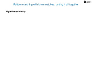 Pattern matching with k-mismatches: putting it all together
Algorithm summary
 