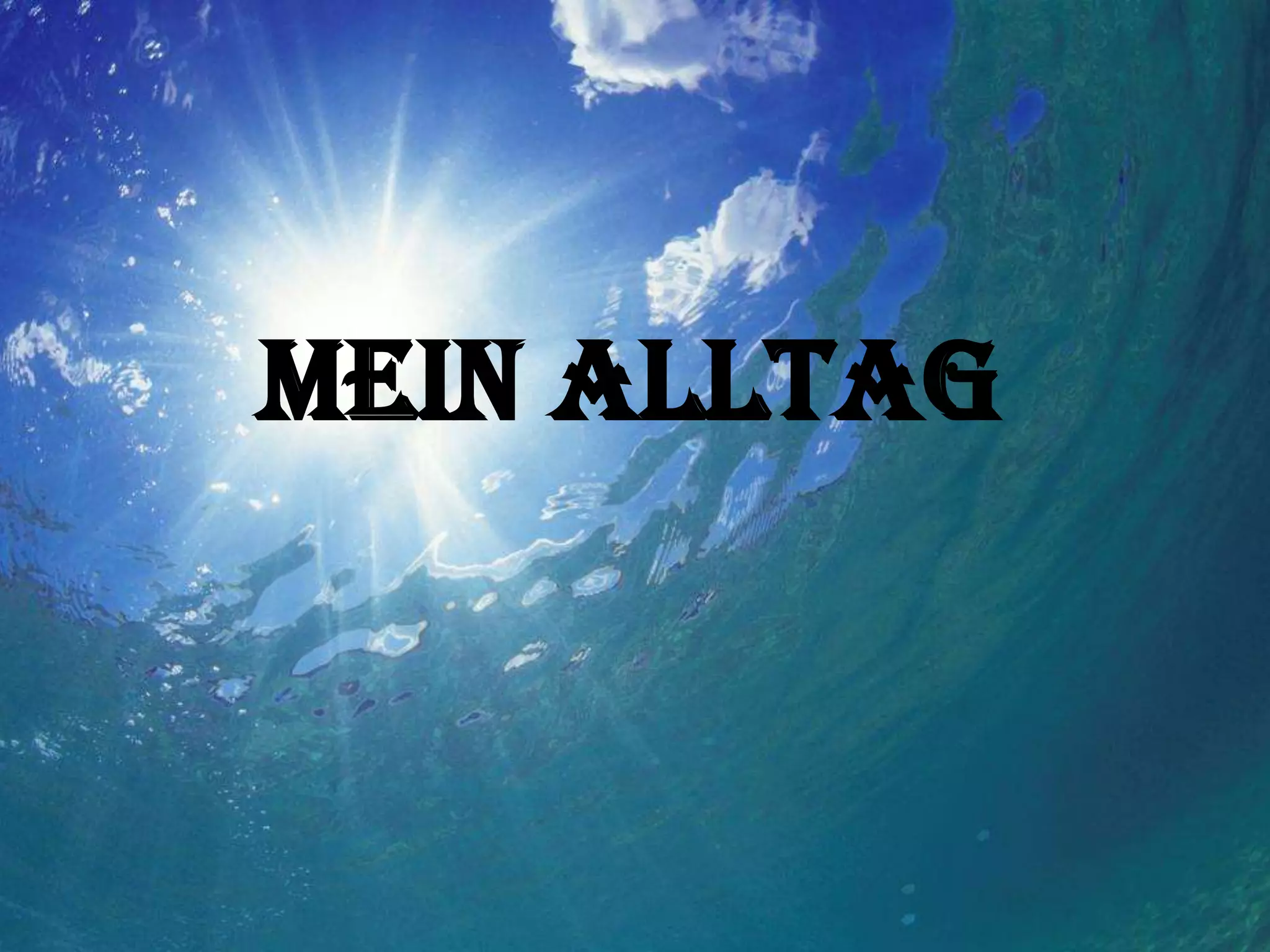 Mein Alltag