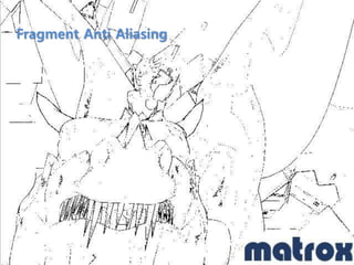 Fragment Anti Aliasing
 