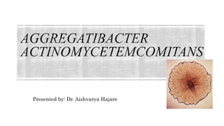 Presented by: Dr. Aishvarya Hajare
1
 