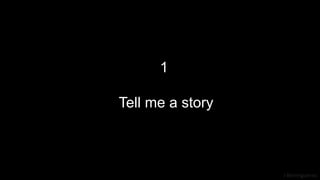 J Berengueres
1
Tell me a story
 