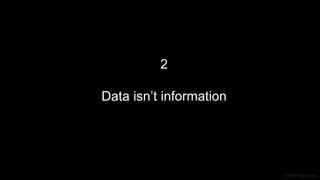 J Berengueres
2
Data isn’t information
 